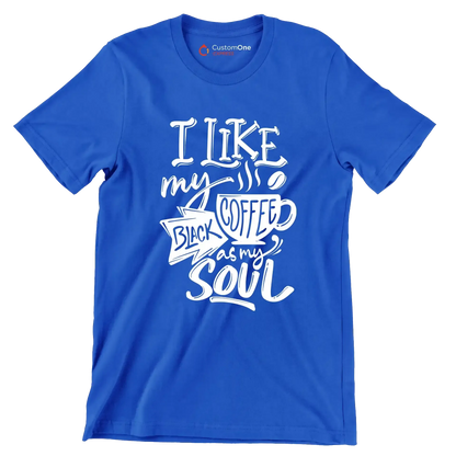 I like my coffee black as my soul - Sarcasm Themed T-Shirt-Blue-S-Custom One Express