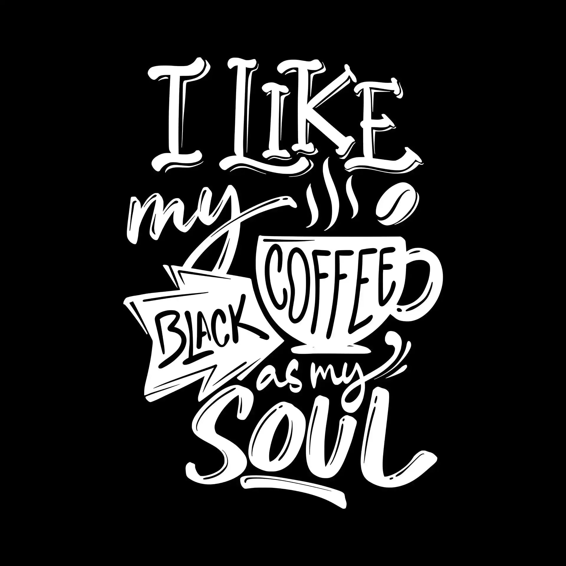 I like my coffee black as my soul - Sarcasm Themed T-Shirt-Black-S-Custom One Express