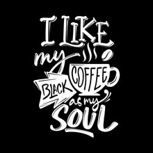 I like my coffee black as my soul - Sarcasm Themed T-Shirt-Black-S-Custom One Express