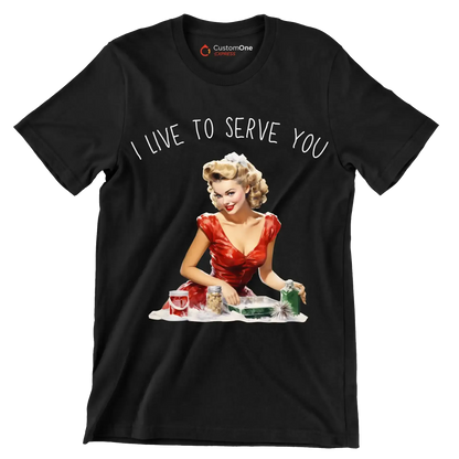 I live to serve you - Retro Themed T-Shirt-Black-S-Custom One Express