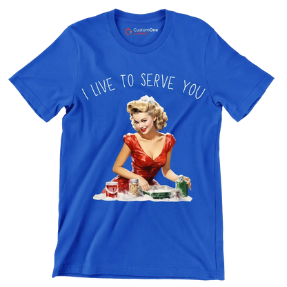 I live to serve you - Retro Themed T-Shirt-Blue-S-Custom One Express