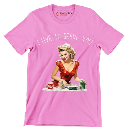 I live to serve you - Retro Themed T-Shirt-Pink-S-Custom One Express