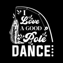 I love a good pole dance - Fishing Themed T-Shirt-Black-S-Custom One Express