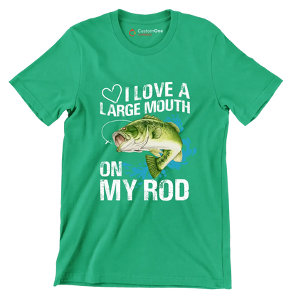 I love a large mouth on my rod - Fishing Themed T-Shirt-Green-S-Custom One Express