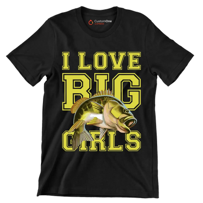 I love big girls - Fishing Themed T-Shirt-Black-S-Custom One Express