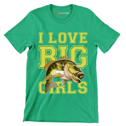 I love big girls - Fishing Themed T-Shirt-Green-S-Custom One Express