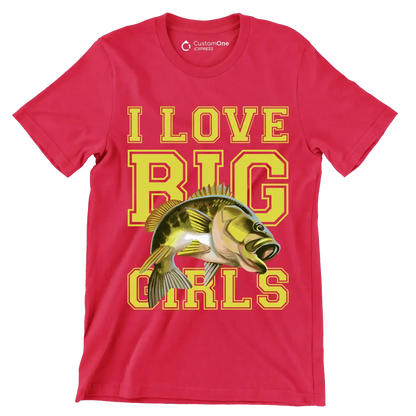 I love big girls - Fishing Themed T-Shirt-Red-S-Custom One Express