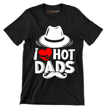 I love hot dads - Father’s Day T-Shirt-Black-S-Custom One Express