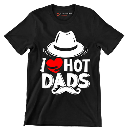 I love hot dads - Father’s Day T-Shirt-Black-S-Custom One Express