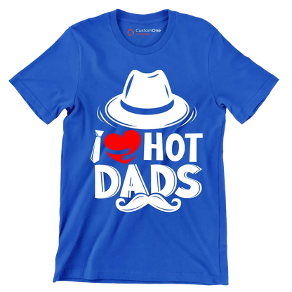 I love hot dads - Father’s Day T-Shirt-Blue-S-Custom One Express