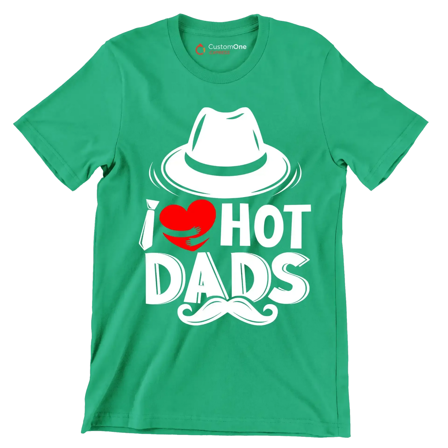 I love hot dads - Father’s Day T-Shirt-Green-S-Custom One Express