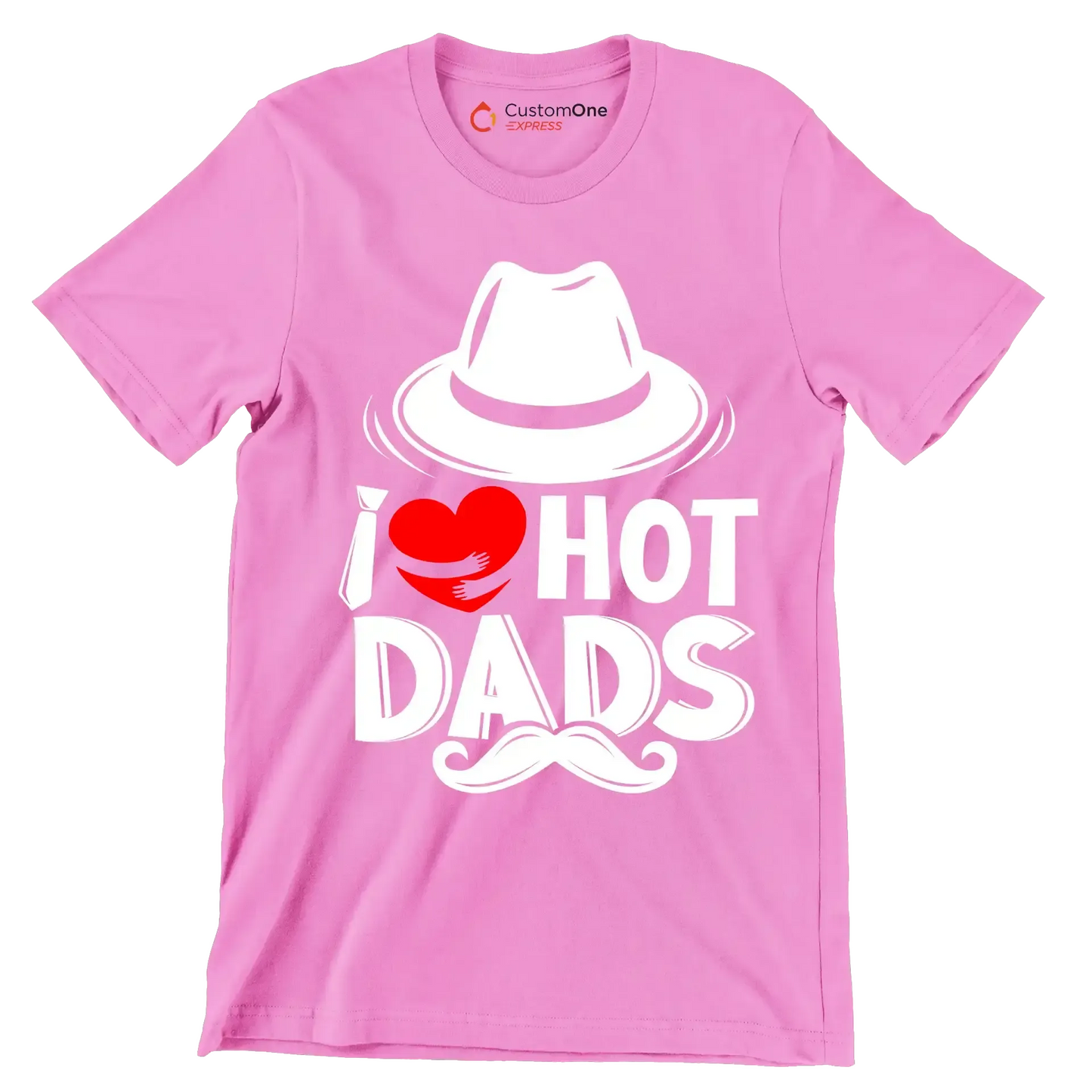 I love hot dads - Father’s Day T-Shirt-Pink-S-Custom One Express