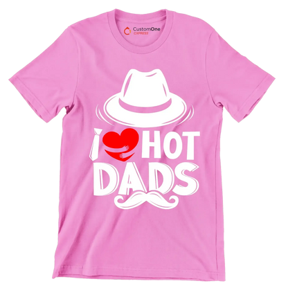 I love hot dads - Father’s Day T-Shirt-Pink-S-Custom One Express