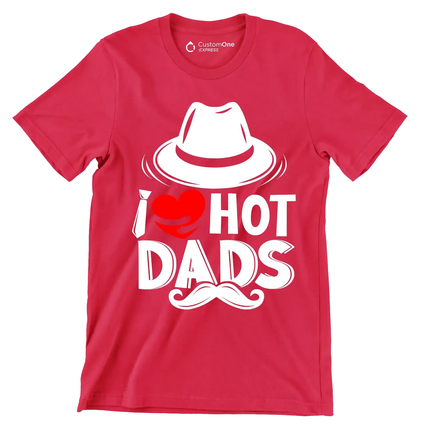 I love hot dads - Father’s Day T-Shirt-Red-S-Custom One Express