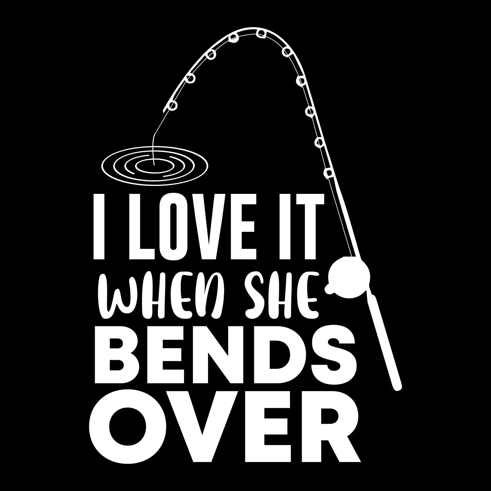 I love it when she bends over - Fishing Themed T-Shirt-Black-S-Custom One Express
