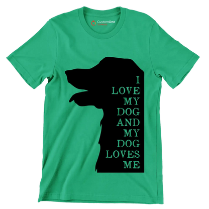 I love my dog and my dog loves me - Dog Themed T-Shirt-Green-S-Custom One Express