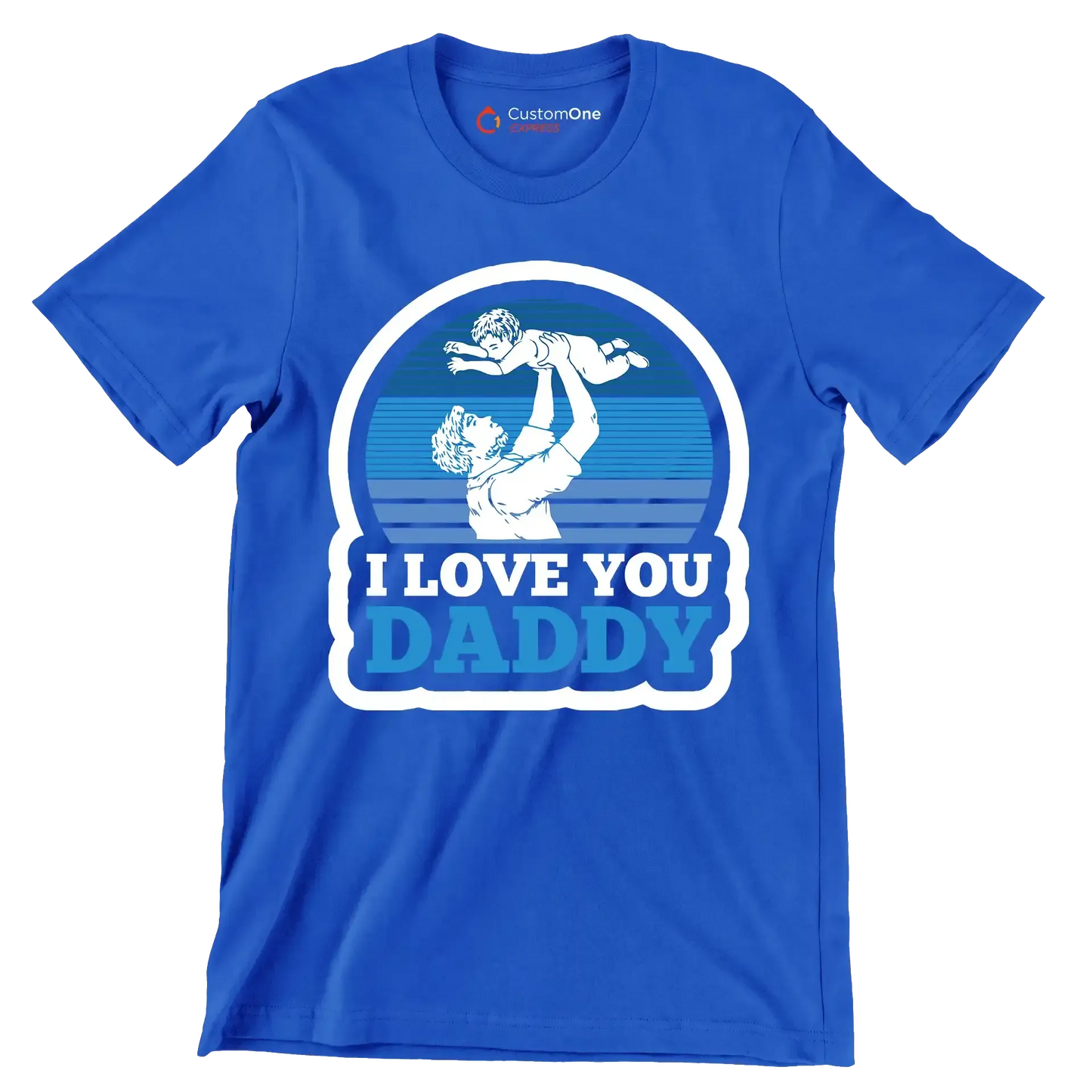 I love you daddy - Father’s Day T-Shirt-Blue-S-Custom One Express
