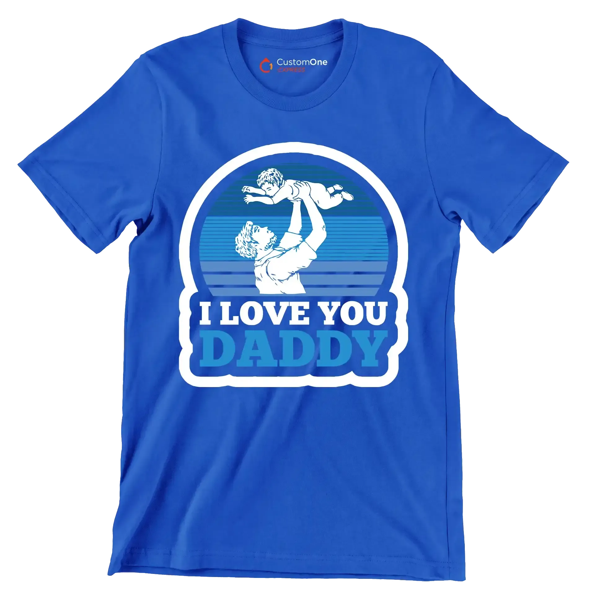I love you daddy - Father’s Day T-Shirt-Blue-S-Custom One Express