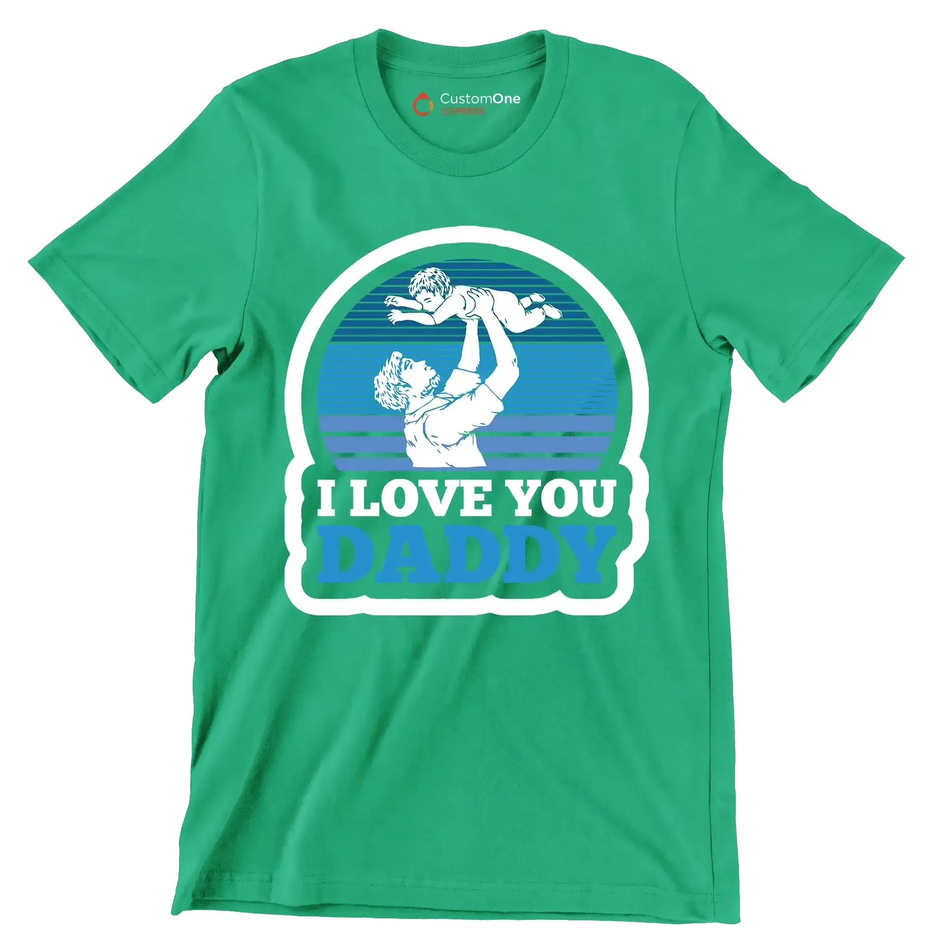 I love you daddy - Father’s Day T-Shirt-Green-S-Custom One Express