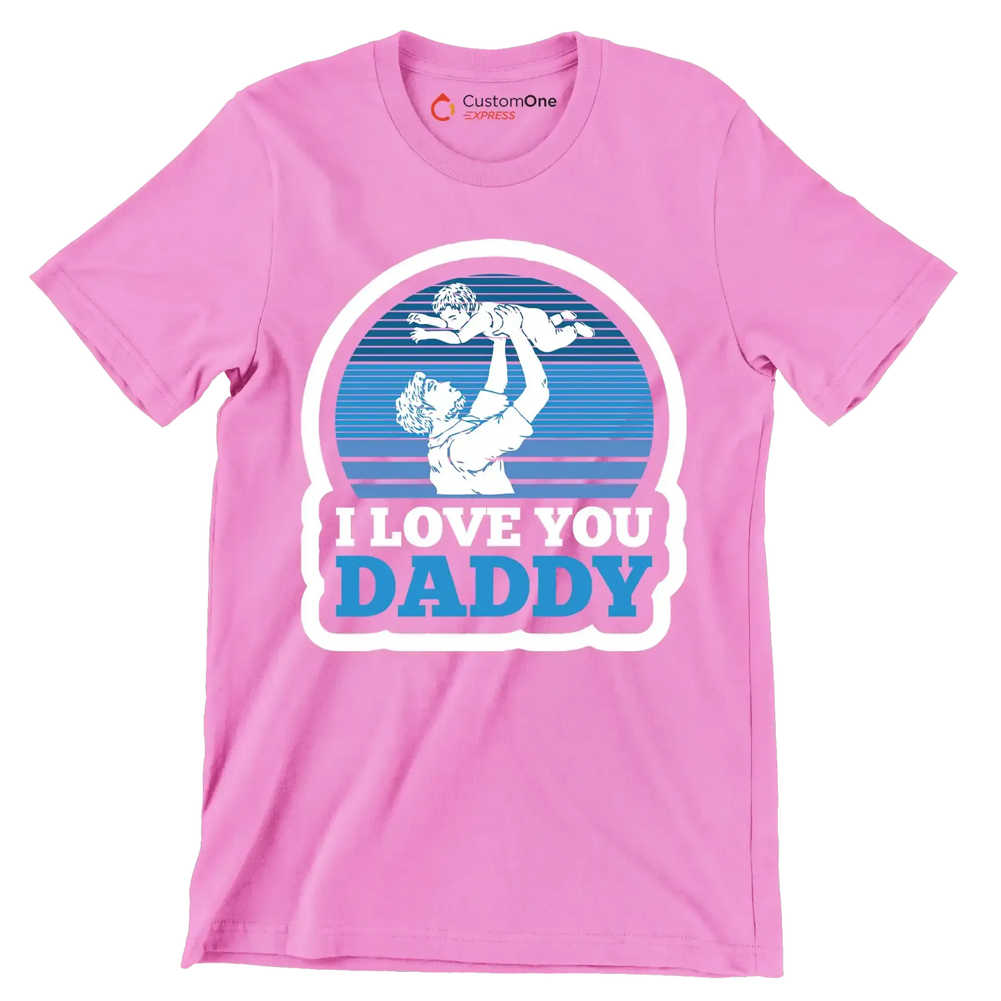 I love you daddy - Father’s Day T-Shirt-Pink-S-Custom One Express