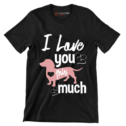 I love you this much - Dog Themed T-Shirt-Black-S-Custom One Express
