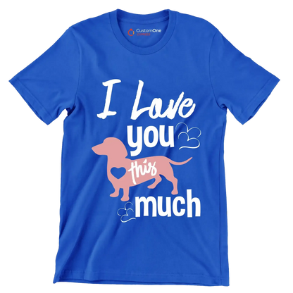 I love you this much - Dog Themed T-Shirt-Blue-S-Custom One Express
