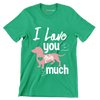 I love you this much - Dog Themed T-Shirt-Green-S-Custom One Express