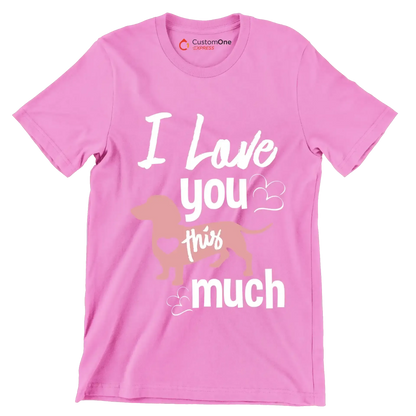 I love you this much - Dog Themed T-Shirt-Pink-S-Custom One Express
