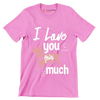 I love you this much - Dog Themed T-Shirt-Pink-S-Custom One Express