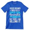 I never dreamed I would be a super cool gymnastics dad but here I am killing it - Father’s Day T-Shirt-Blue-S-Custom One Express