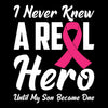 I never knew a real hero until my son became one - Breast Cancer Awareness T-Shirt-Black-S-Custom One Express