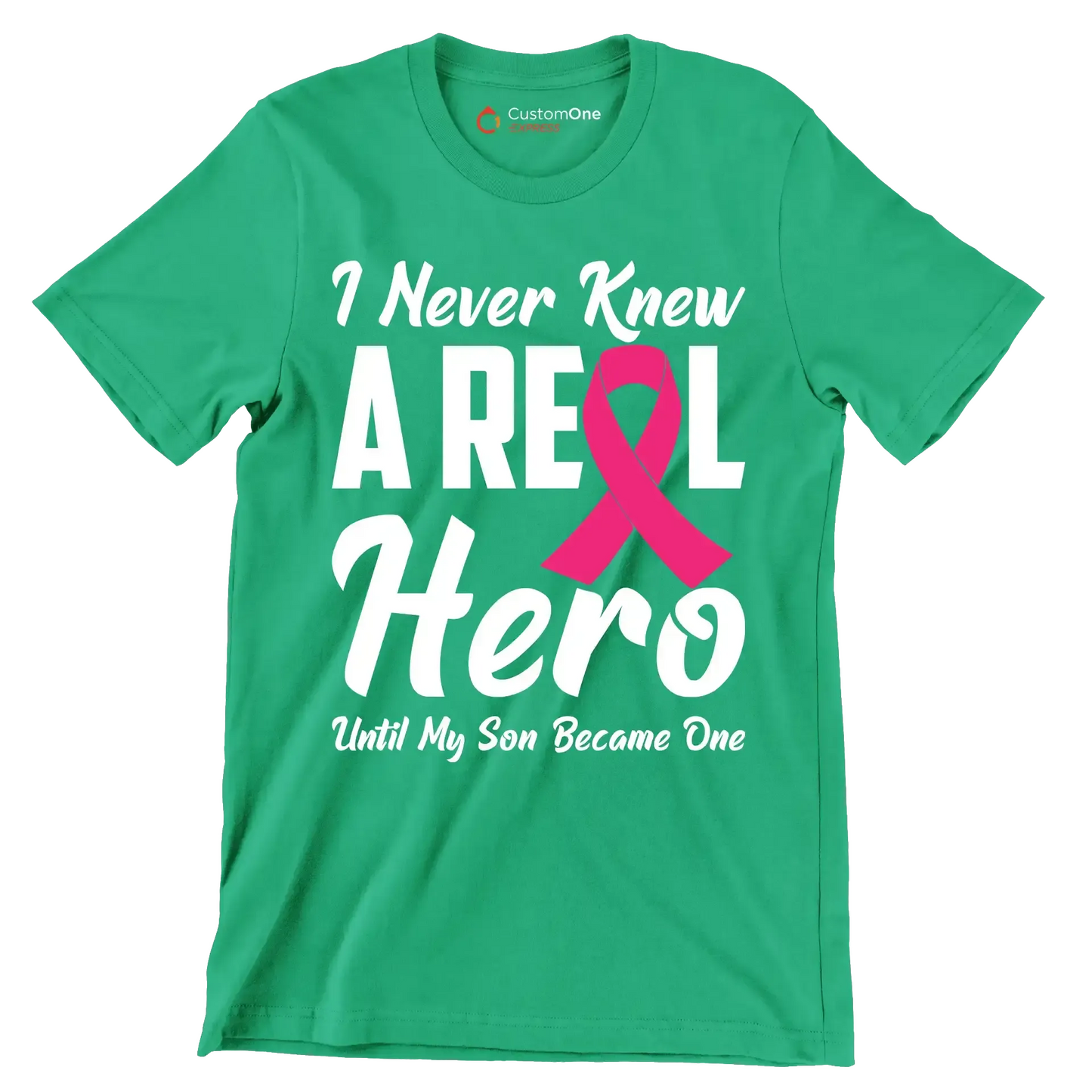I never knew a real hero until my son became one - Breast Cancer Awareness T-Shirt-Green-S-Custom One Express
