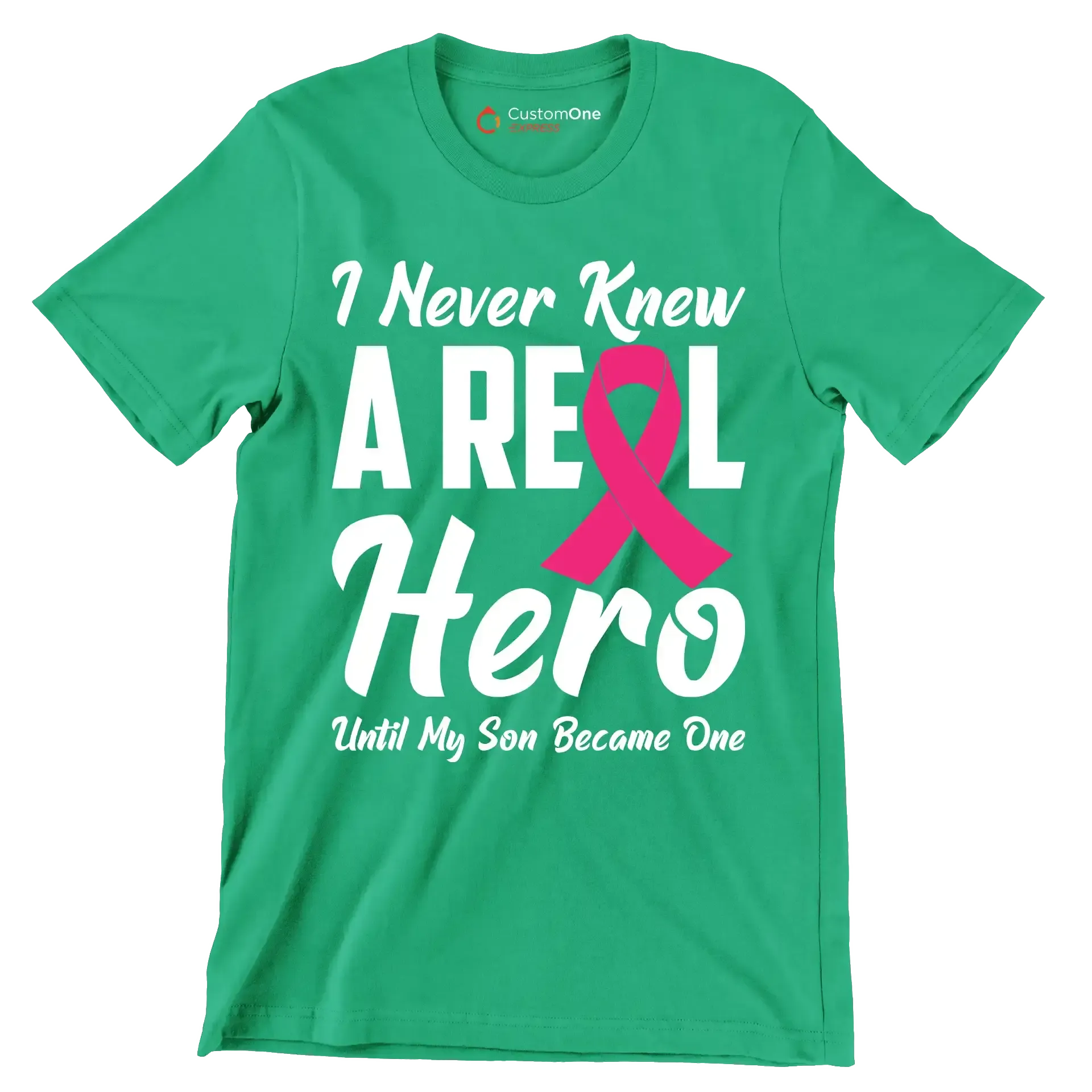 I never knew a real hero until my son became one - Breast Cancer Awareness T-Shirt-Green-S-Custom One Express