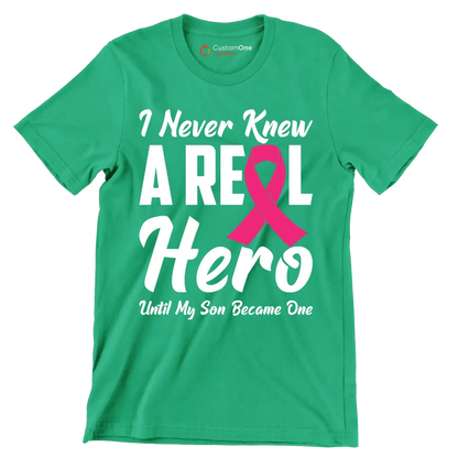 I never knew a real hero until my son became one - Breast Cancer Awareness T-Shirt-Green-S-Custom One Express
