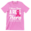 I never knew a real hero until my son became one - Breast Cancer Awareness T-Shirt-Pink-S-Custom One Express