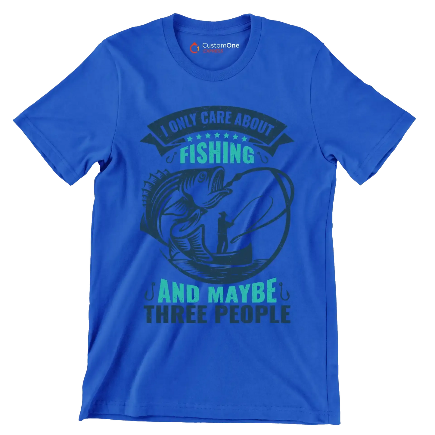 I only care about fishing and maybe three people - Fishing Themed T-Shirt-Blue-S-Custom One Express