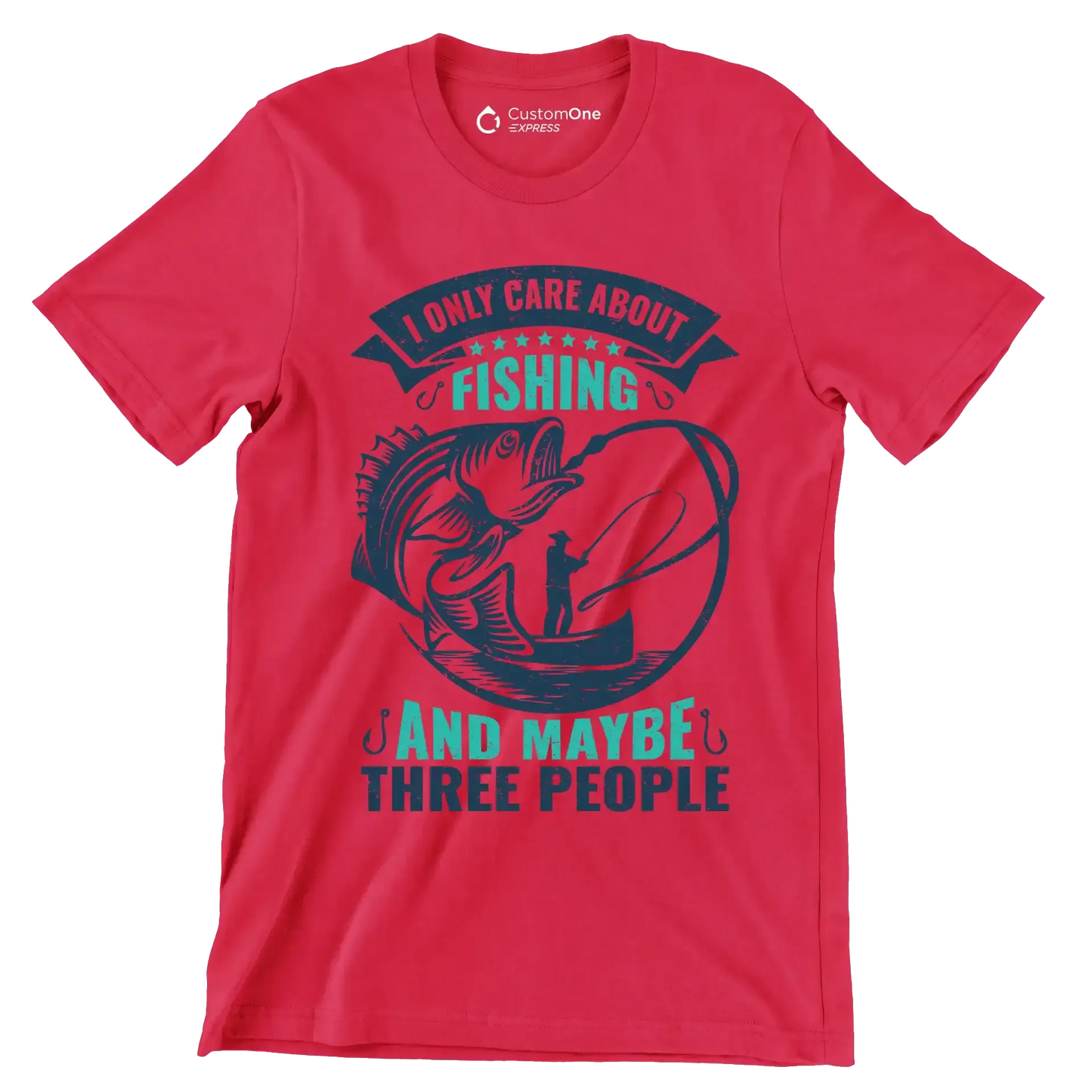 I only care about fishing and maybe three people - Fishing Themed T-Shirt-Red-S-Custom One Express