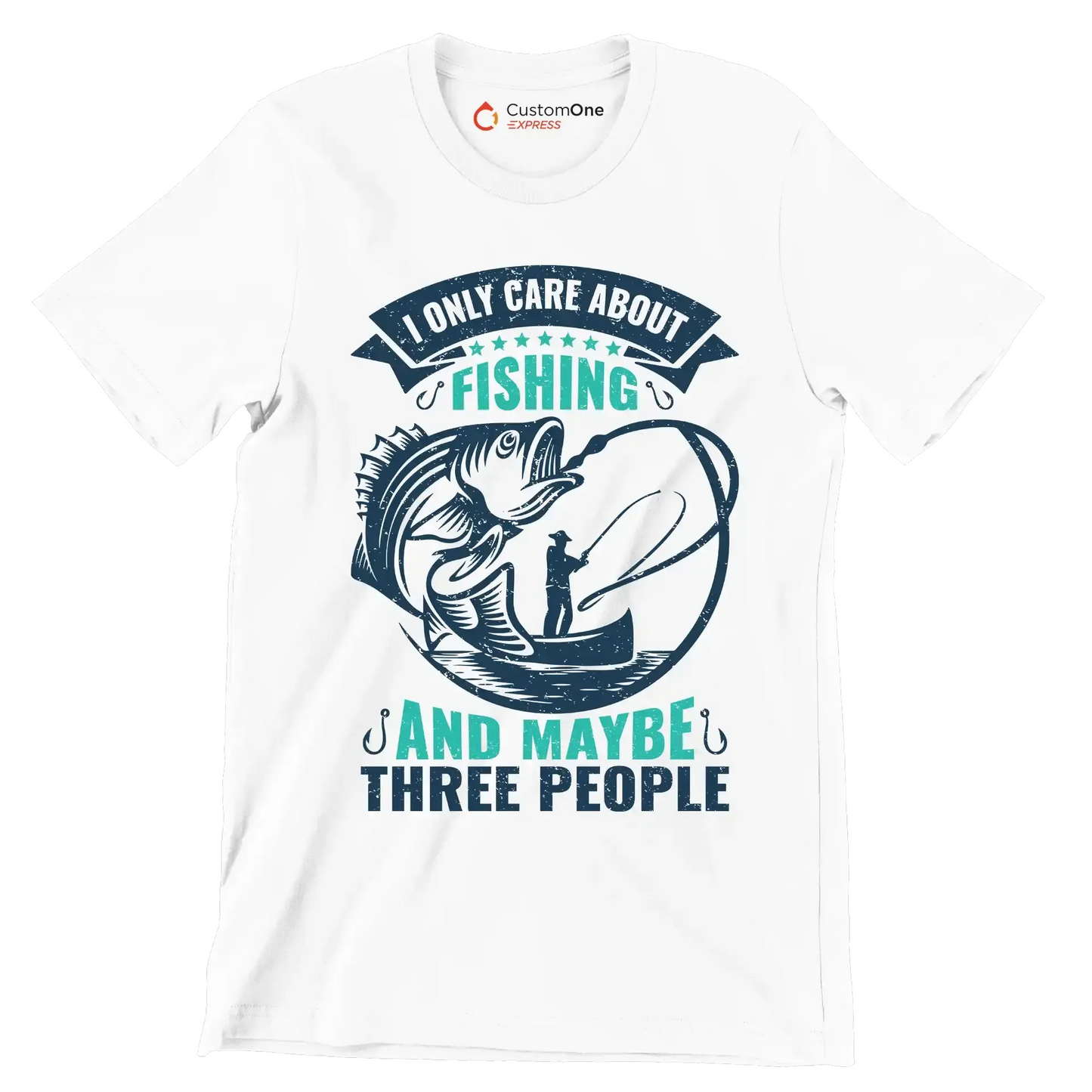 I only care about fishing and maybe three people - Fishing Themed T-Shirt-White-S-Custom One Express