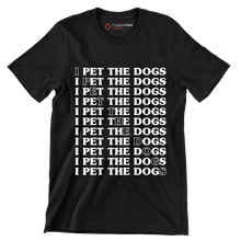 I pet the dogs - Dog Themed T-Shirt-Black-S-Custom One Express