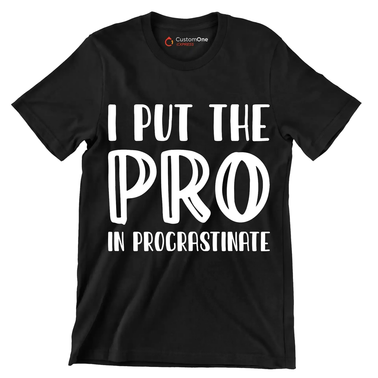 I put the pro in procrastinate - Sarcasm Themed T-Shirt-Black-S-Custom One Express