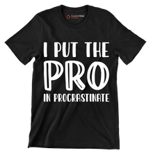 I put the pro in procrastinate - Sarcasm Themed T-Shirt-Black-S-Custom One Express