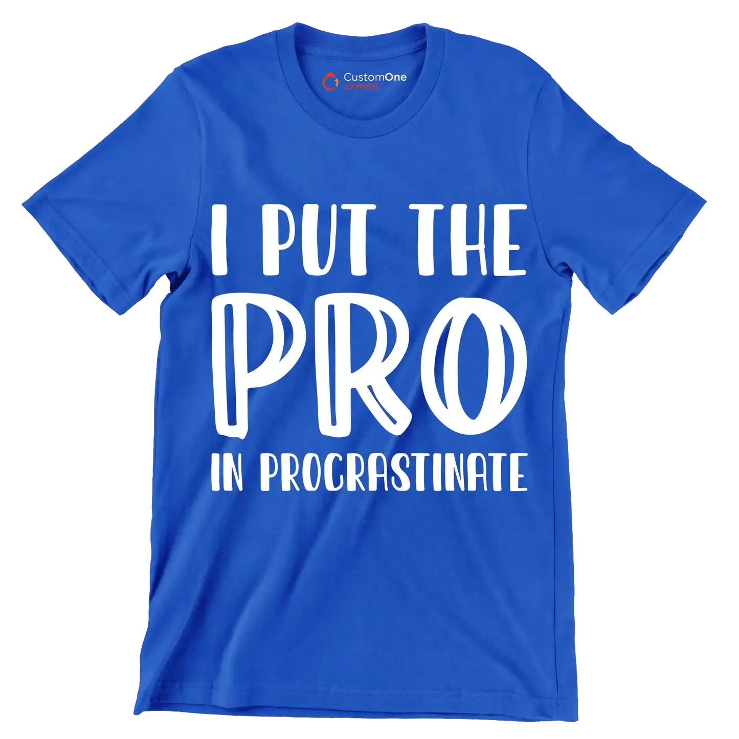 I put the pro in procrastinate - Sarcasm Themed T-Shirt-Blue-S-Custom One Express