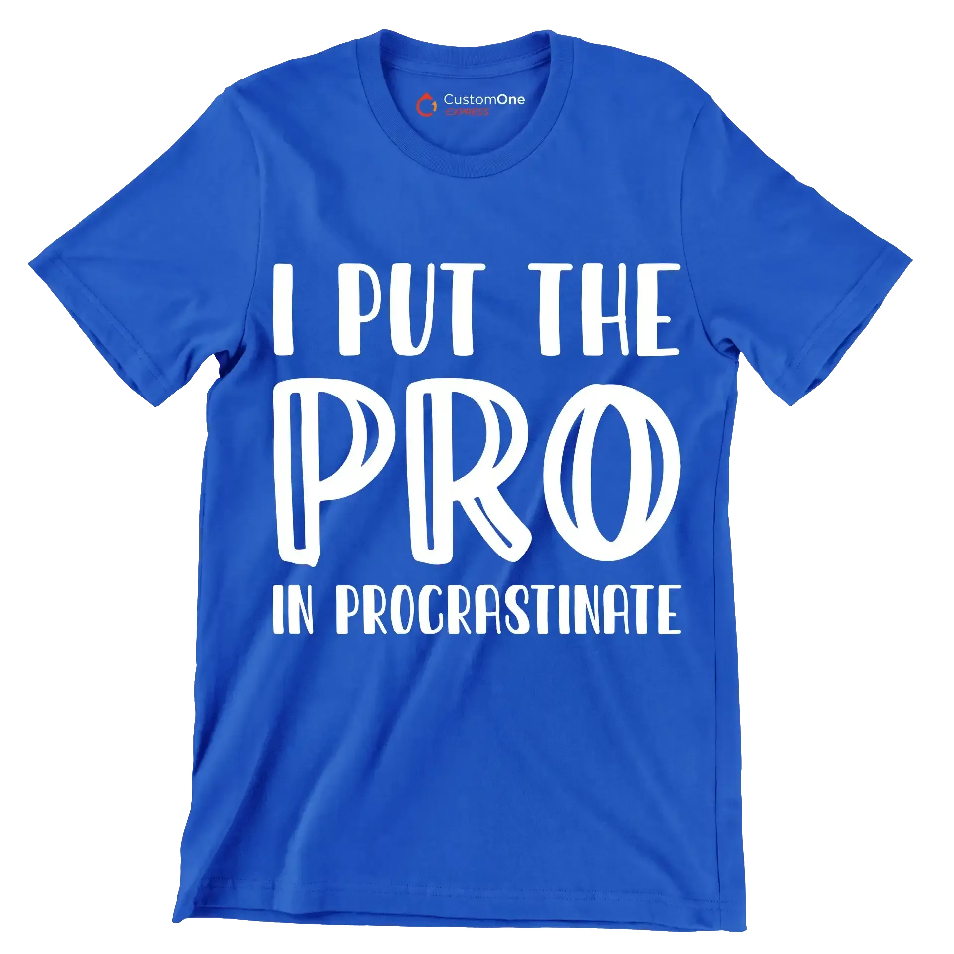 I put the pro in procrastinate - Sarcasm Themed T-Shirt-Blue-S-Custom One Express