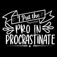 I put the pro in procrastinate - Sarcasm Themed T-Shirt-Black-S-Custom One Express