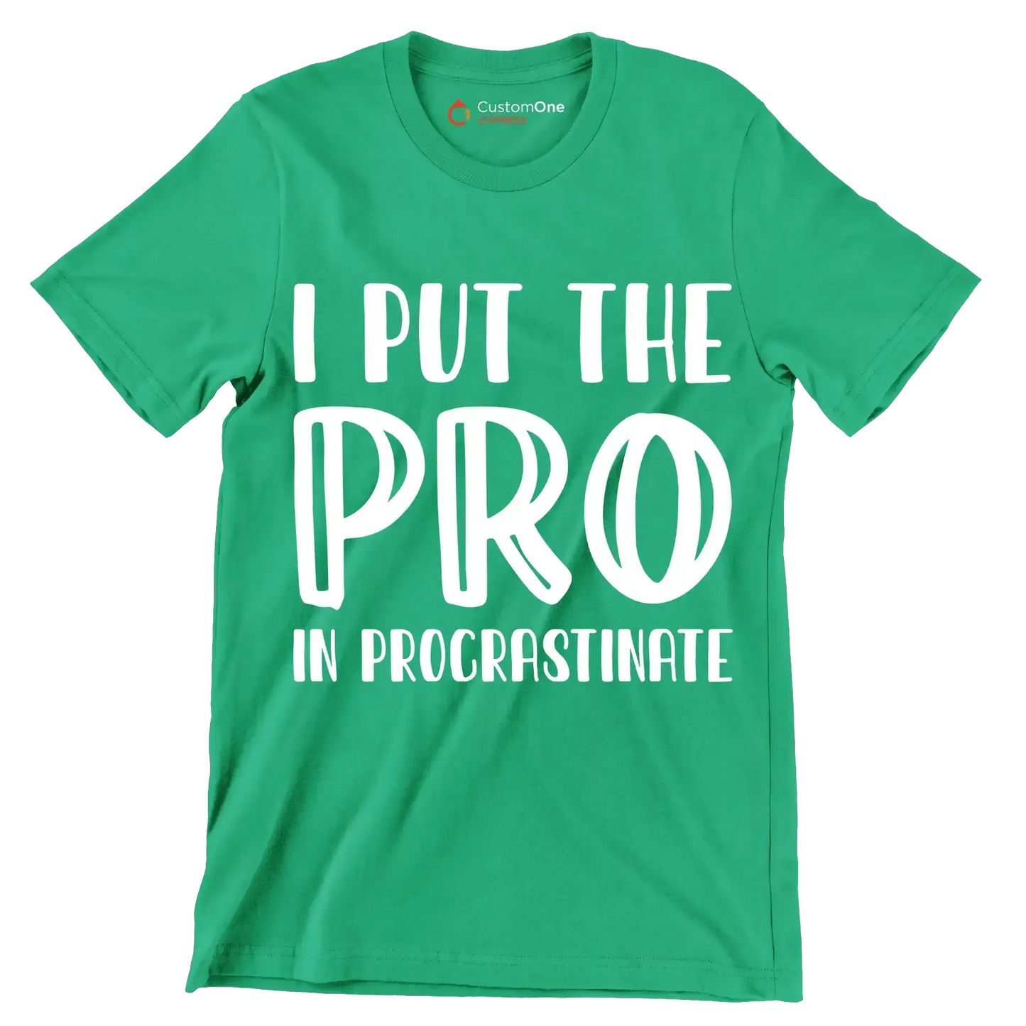 I put the pro in procrastinate - Sarcasm Themed T-Shirt-Green-S-Custom One Express