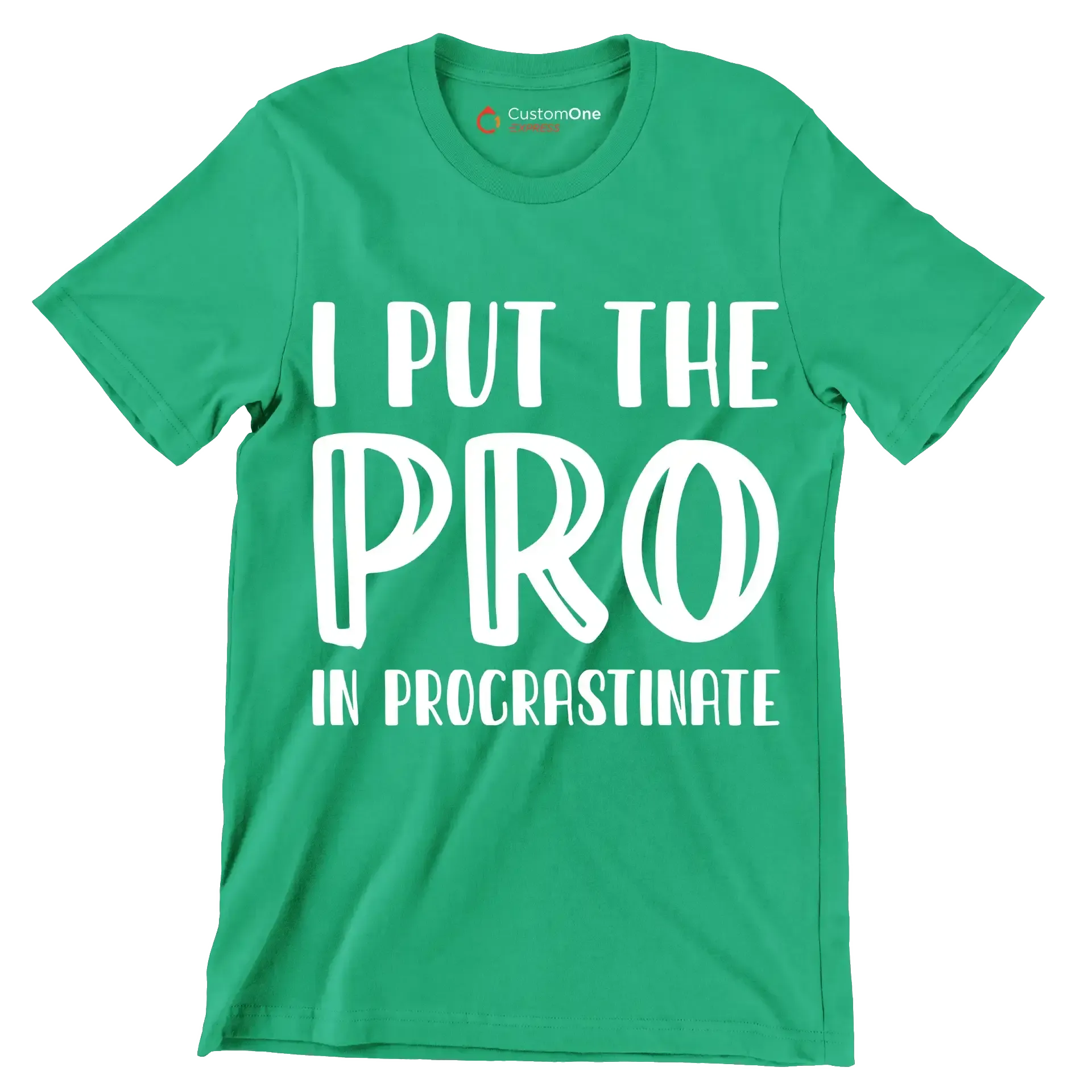 I put the pro in procrastinate - Sarcasm Themed T-Shirt-Green-S-Custom One Express