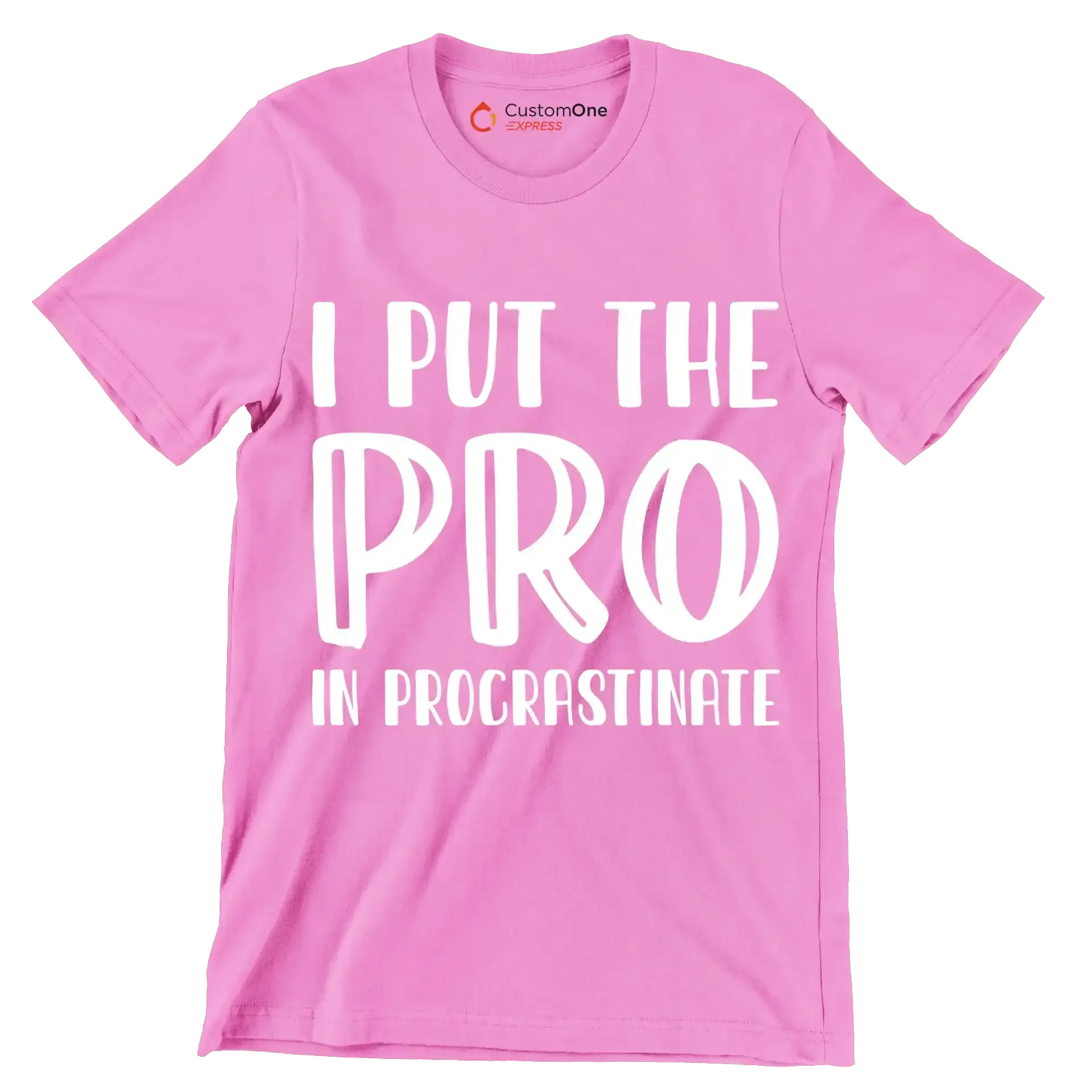 I put the pro in procrastinate - Sarcasm Themed T-Shirt-Pink-S-Custom One Express
