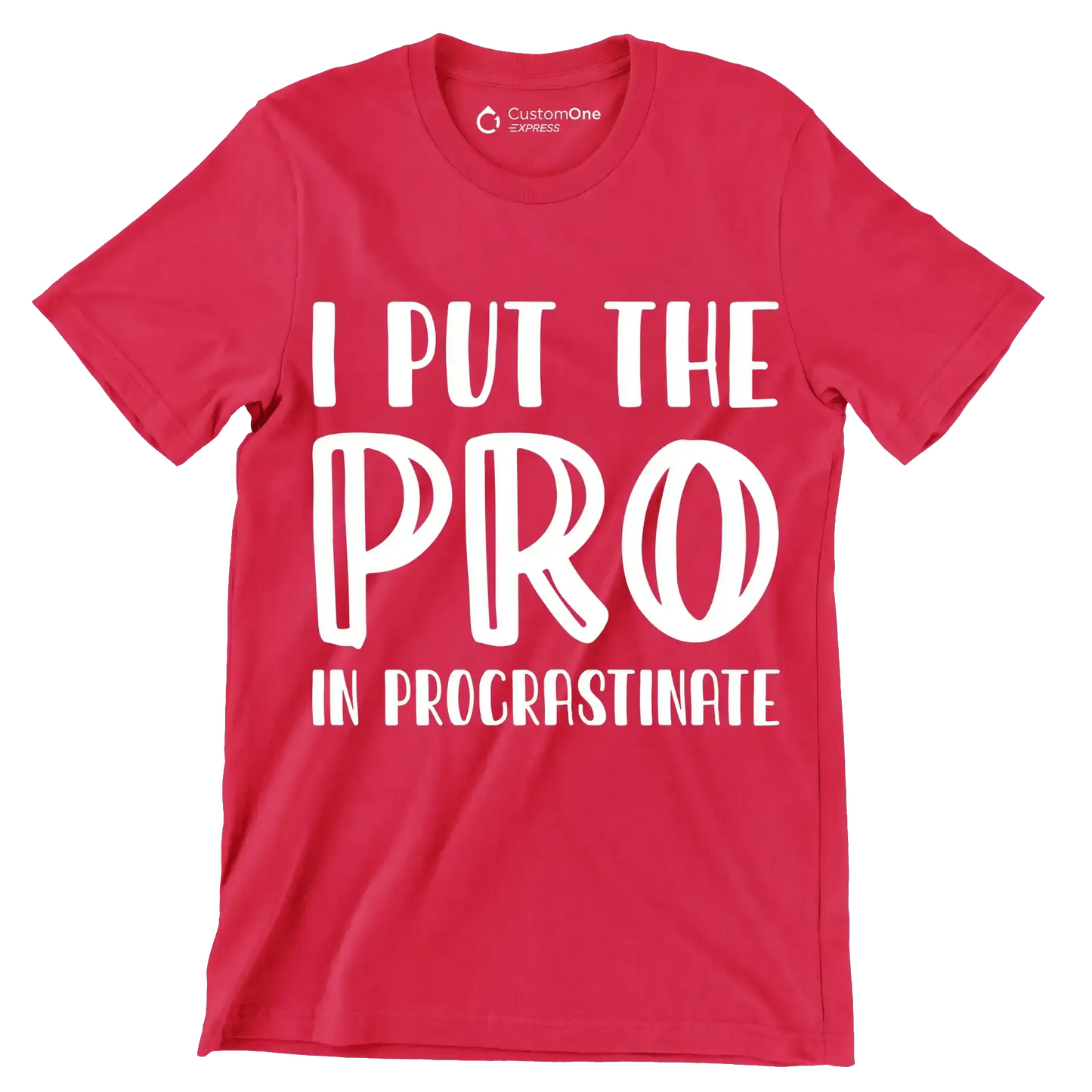 I put the pro in procrastinate - Sarcasm Themed T-Shirt-Red-S-Custom One Express