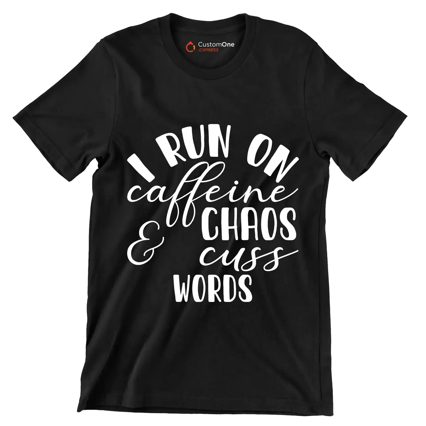 I run on caffeine chaos and cuss words - Sarcasm Themed T-Shirt-Black-S-Custom One Express