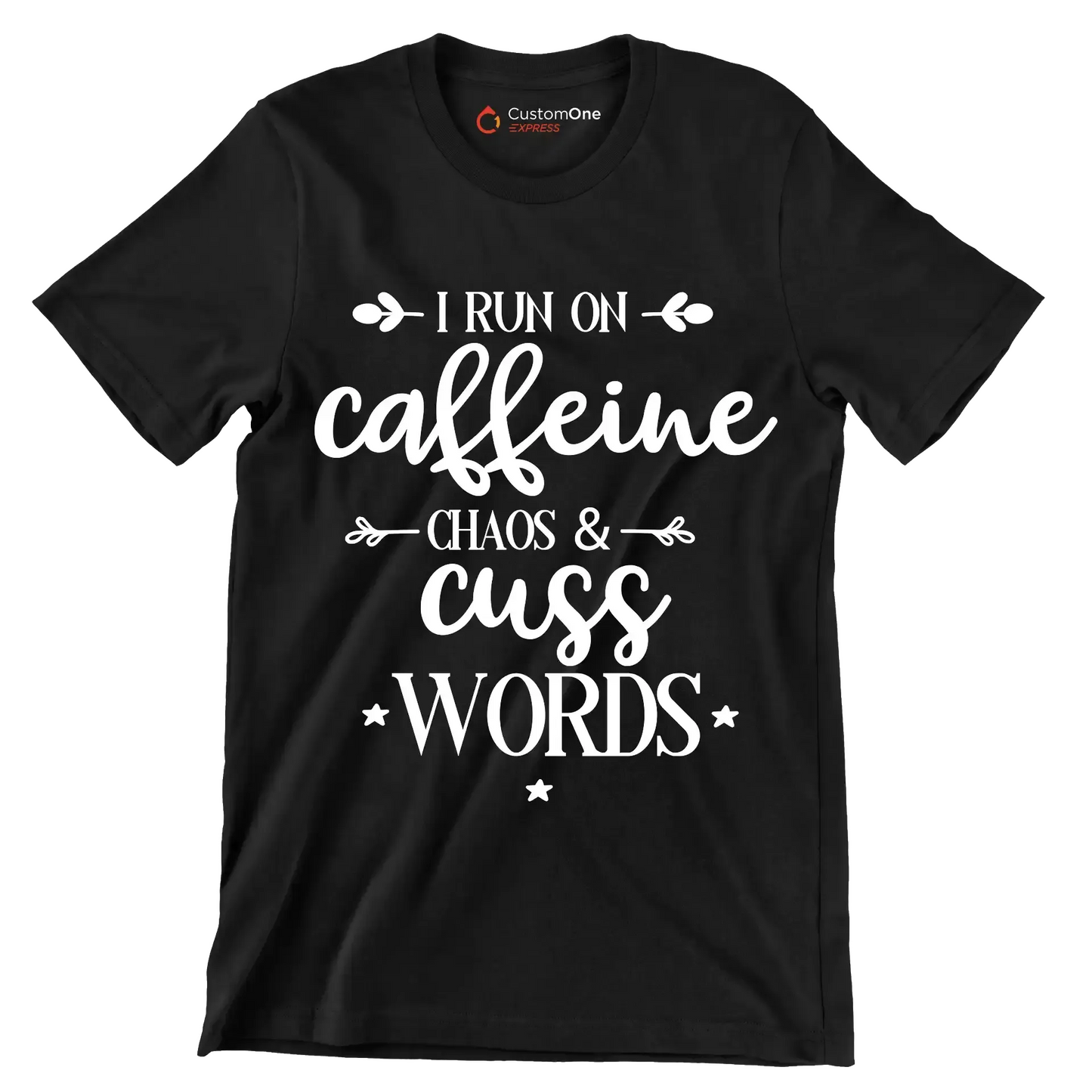 I run on caffeine chaos and cuss words - Sarcasm Themed T-Shirt-Black-S-Custom One Express